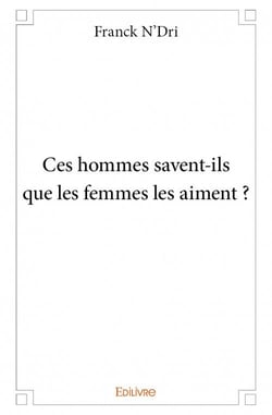 Ces hommes savent-ils que les femmes les aiment ?