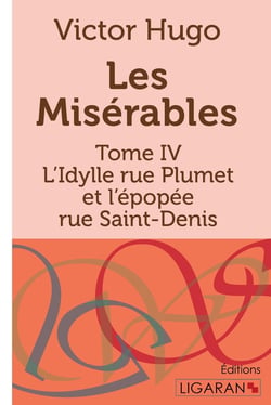 Les Misérables Tome 4 - L'Idylle rue Plumet et l'épopée rue Saint-Denis