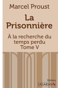 À la recherche du temps perdu Tome 5 - la prisonnière