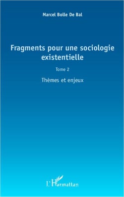 Fragments pour une sociologie existentielle Tome 2 - thèmes et enjeux