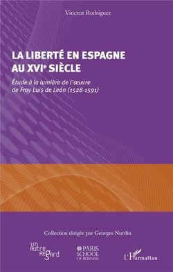 Liberté en Espagne au XVIe siècle - étude à la lumière de l'oeuvre de Fray Luis de Leon (1528-1591)