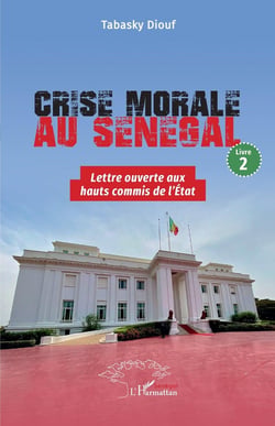 Crise morale au Sénégal : Livre 2 Lettre ouverte aux hauts commis de l'État