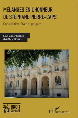Mélanges en l'honneur de Stéphane Pierré-Caps : Constitution, États et peuples