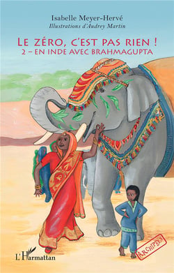 Le zéro, c'est pas rien ! Tome 2 : En Inde avec Brahmagupta