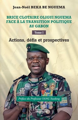 Brice Clotaire Oligui Nguema face à la transition politique au Gabon : Tome I  Actions, défis et prospectives