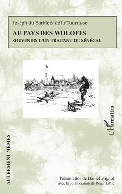 Au pays des Woloffs : Souvenirs d'un traitant du Sénégal