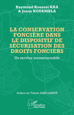 La conservation foncière dans le dispositif de sécurisation des droits fonciers : Un service incontournable