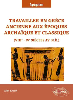 Travailler en Grèce ancienne aux époques archaïque et classique (VIIIe - IVe siècles  av. n.è.) : VIIIe - IVe siècles av. n.è.