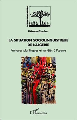 La situation sociolinguistique de l'Algérie - pratiques plurilingues et variétés à l'oeuvre