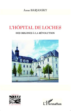 L'hôpital de loches - des origines à la révolution