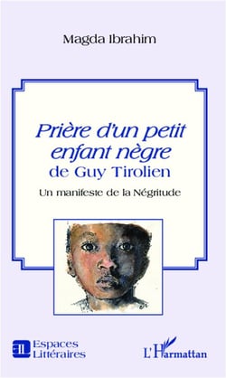 Prière d'un petit enfant nègre de Guy Tirolien - un manifeste de la négritude