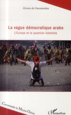 La vague démocratique arabe - l'Europe et la question islamiste