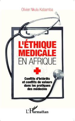 L'éthique médicale en Afrique - conflits d'intérêts et conflits de valeurs dans les pratiques des médecins