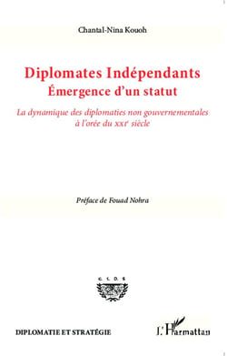Diplomates indépendants, émergence d'un statut - la dynamique des diplomaties non gouvernementales à l'orée du XXI siècle