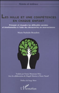 Le mille et une compétences en chaque enfant - prévenir et résoudre les difficultés sociales et emotionnelles à l'aide des découvertes en neurosciences