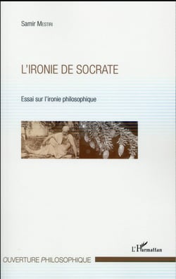 L'ironie de Socrate - essai sur l'ironie philosophique