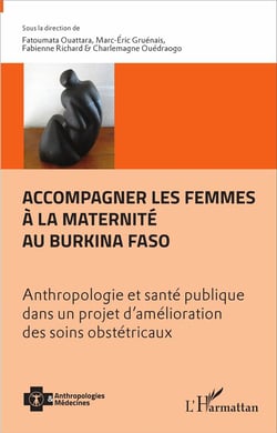 Accompagner les femmes à la maternité au Burkina Faso - anthropologie et santé publique dans un projet d'amélioration des soins obstétricaux