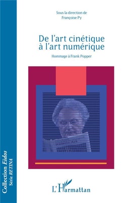 De l'art cinétique à l'art numérique - hommage à Frank Popper