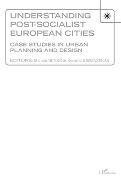 Understanding post-socialist european cities - case studies in urban planning and design