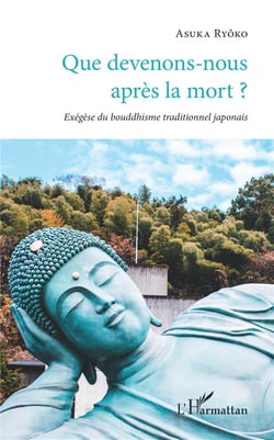 Que devenons-nous apres la mort ? -exégèse du bouddhisme traditionnel japonais