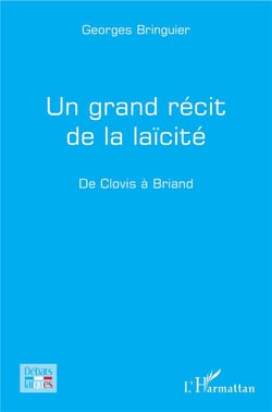 Un grand récit de la laïcité - de Clovis à Briand