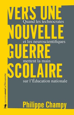 Vers une nouvelle guerre scolaire - Quand les technocrates et les neuroscientifiques mettent la main