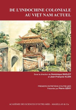 De l'Indochine coloniale au ViÃet Nam actuel - [actes des] premiers Entretiens d'outre-mer, [Paris, Académie des sciences d'outre-mer, 20-22 mars