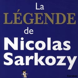 La légende de nicolas sarkozy