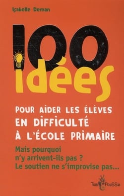 100 idées - pour aider les élèves en difficulté à l'école primaire