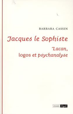 Jacques le sophiste : Lacan - logos et psychanalyse