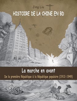 Histoire de la Chine en BD Tome 5 : la marche en avant : de la première République à la République populaire (1912-1949)