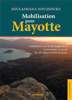 Mobilisation pour Mayotte - confidences sur le développement économique et social du 101e département français