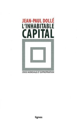 L'inhabitable capital - crise mondiale et expropiation