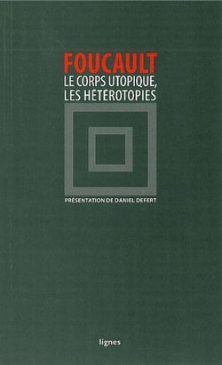 Le corps utopique, les hétérotopies