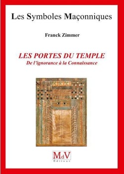 Les symboles maçonniques Tome 86 : les portes du temple - de l'ignorance à la connaissance