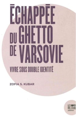 Échappée du ghetto de Varsovie - vivre sous double identité