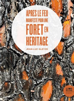 Après le feu : manifeste pour une forêt en héritage
