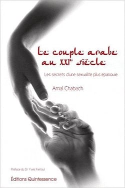 Le couple arabe au xxieme siecle - les secrets d'une sexualite plus epanouie
