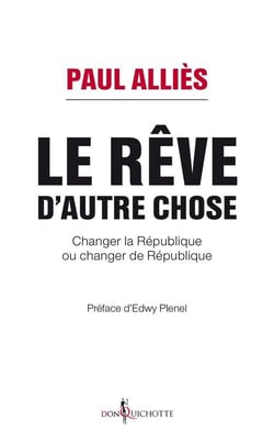 Le rêve d'autre chose - changer la République ou changer de République ?