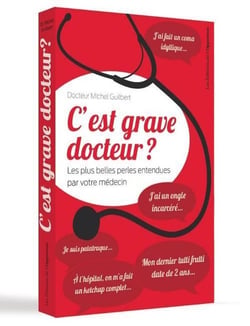 C'est grave docteur ? les plus belles perles entendues par votre médecin
