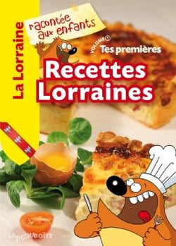 Tes Premieres Recettes Lorraines