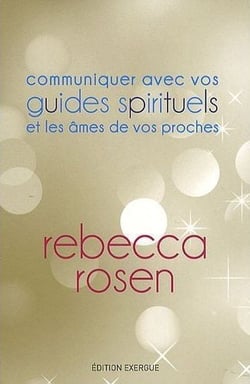 Communiquez avec vos guides spirituels et les âmes de vos proches