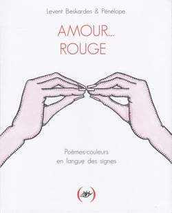 Amour... rouge - poèmes-couleurs en langue des signes