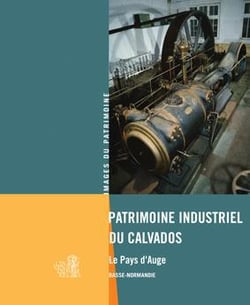 Patrimoine industriel du Calvados - le Pays d'Auge