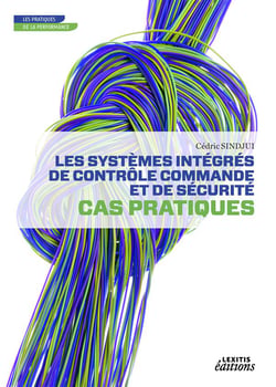 Les systèmes intégrés de contrôle commande et de sécurité - cas pratiques