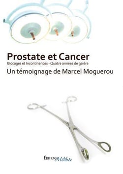 Prostate et cancer, blocages et incontinences - quatre années de galère