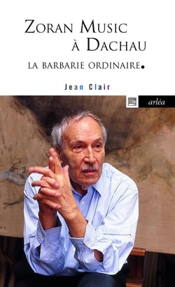 La barbarie ordinaire - Zoran Music à Dachau