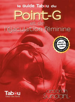 Le guide tabou du point G et de l'éjaculation féminine