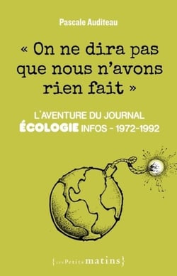 On ne dira pas que nous n'avons rien fait : L'aventure du journal Ecologie infos