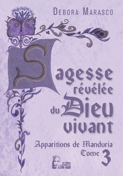 Sagesse revelée du dieu vivant : apparitions de Manduria Tome 3